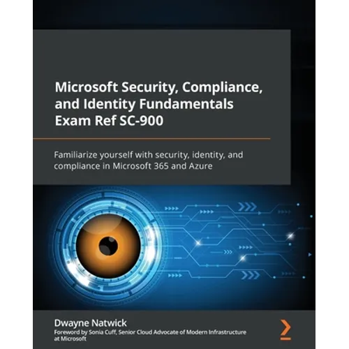 Microsoft Security, Compliance, and Identity Fundamentals Exam Ref SC-900: Familiarize yourself with security, identity, and compliance in Microsoft 3