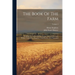 The Book Of The Farm: Detailing The Labors Of The Farmer, Steward, Plowman, Hedger, Cattle-man, Shepherd, Field-worker, And Dairymaid; Volume 2