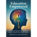 Education Empowered: A Holistic Blueprint for Building Better Schools and a Better World