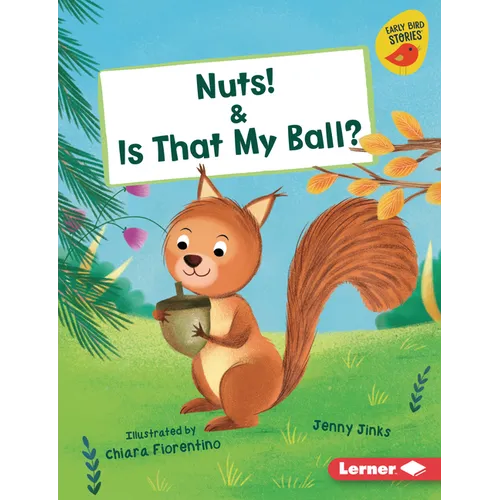 Nuts! & Is That My Ball?