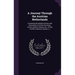 A Journey Through the Austrian Netherlands: Containing the Modern History and Description of All the Provinces, Towns, Castles, Palaces, Etc. of That