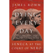 Dying Every Day: Seneca at the Court of Nero