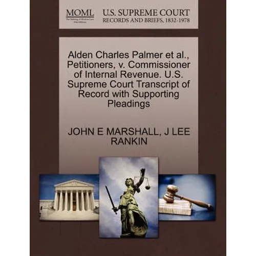 Alden Charles Palmer et al., Petitioners, V. Commissioner of Internal Revenue. U.S. Supreme Court Transcript of Record with Supporting Pleadings