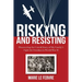 Risking and Resisting: Discovering the Untold Story of My Family's Fight for Freedom in World War II