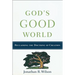 God's Good World: Reclaiming the Doctrine of Creation