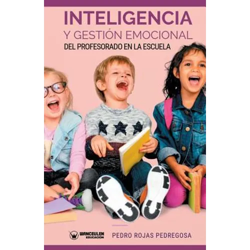 Inteligencia Y Gestión Emocional del Profesorado En La Escuela