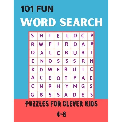 101 Fun Word Search Puzzles for Clever Kids 4-8: Over 101 Word Search Book For Children's 8-10 Fun Brain Bending Word Search Puzzles to Have Fun and R