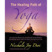 The Healing Path of Yoga: Time-Honored Wisdom and Scientifically Proven Methods that Alleviate Stress, Open Your Heart, and Enrich your Life