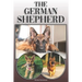 The German Shepherd: A Complete and Comprehensive Owners Guide To: Buying, Owning, Health, Grooming, Training, Obedience, Understanding and