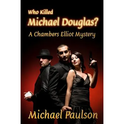 Who Killed Michael Douglas: A Chambers Elliot Mystery