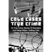 Cold Cases True Crime: 10 True Crime Stories Of Monsters And Serial Killers: Chilling Cold Cases True Crime Accounts
