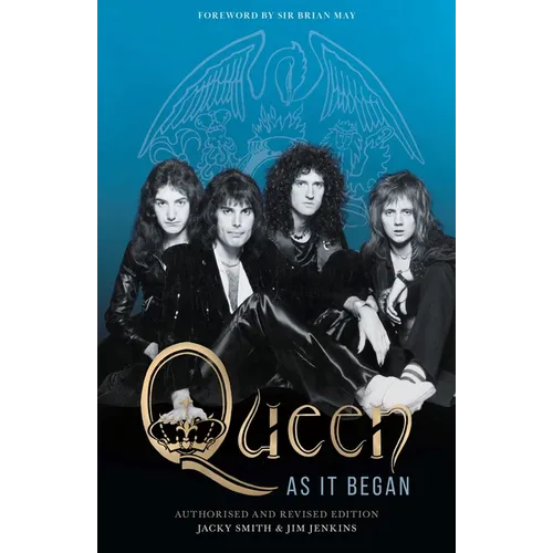 Queen as It Began: The Authorized Biography