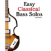 Easy Classical Bass Solos: Featuring Music of Bach, Mozart, Beethoven, Tchaikovsky and Others. in Standard Notation and Tablature.