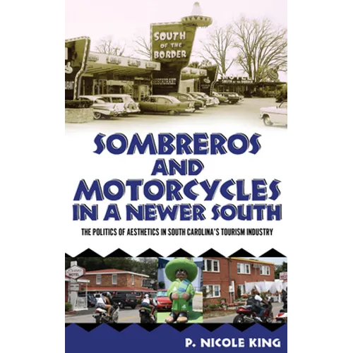 Sombreros and Motorcycles in a Newer South: The Politics of Aesthetics in South Carolina's Tourism Industry