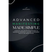 Advanced Manifesting Made Simple: A Spiritual and Metaphysical Journey to Abundance, Prosperity, Success, Achievement, Wealth, and Inner Wisdom