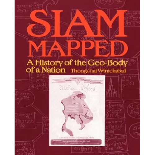 Siam Mapped: A History of the Geo-Body of a Nation