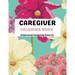 Caregiver Coloring Book Mental Health Advocacy: Self Care Coloring Book & Mental Health Mantra