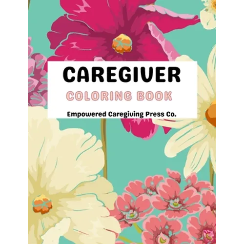 Caregiver Coloring Book Mental Health Advocacy: Self Care Coloring Book & Mental Health Mantra - Paperback