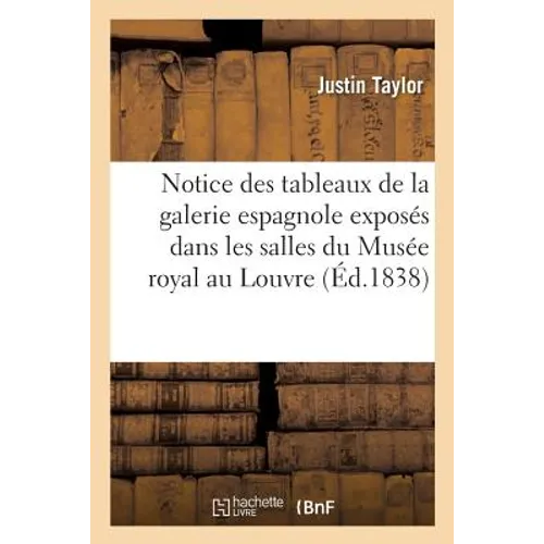 Notice des tableaux de la galerie espagnole exposés dans les salles du Musée royal au Louvre