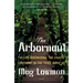 The Arbornaut: A Life Discovering the Eighth Continent in the Trees Above Us