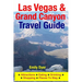 Las Vegas & Grand Canyon Travel Guide: Attractions, Eating, Drinking, Shopping & Places To Stay