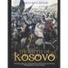 The Battle of Kosovo: The History and Legacy of the Battle Between the Serbs and Ottomans that Forged Serbia's National Identity