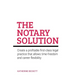 The Notary Solution: Create a Profitable First-Class Legal Practice That Allows Time-Freedom and Career Flexibility