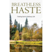 Breathless Haste: Finding God in Ordinary Life