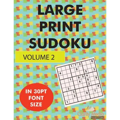 Large Print Sudoku Volume 2: 100 large print sudoku puzzles in large print 30pt size
