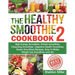 The Healthy Smoothie Cookbook 2: High-Energy Smoothies, Protein Smoothies, Cleansing Smoothies, Digestive Health Smoothies, Green Smoothies Recipes, E