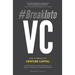 #BreakIntoVC: How to Break Into Venture Capital and Think Like an Investor Whether You're a Student, Entrepreneur or Working Professional