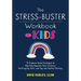 The Stress-Buster Workbook for Kids: 75 Evidence-Based Strategies to Help Kids Regulate Their Emotions, Build Coping Skills, and Tap Into Positive Thi
