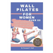 Wall Pilates For Women Over 60: Step-by-step illustrated low impact exercise to improve mobility and regain flexibility.