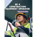 Be a Construction Equipment Operator