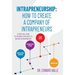 Intrapreneurship: How to Create a Company of Intrapreneurs