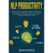 NLP Productivity: Reach Success Using Neuro-Linguistic Programming Transformational Confidence Creator Life Habits 2.0: Goal Setting, Ti