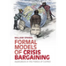 Formal Models of Crisis Bargaining