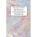 Meditation: A Practitioner's Handbook