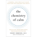 The Chemistry of Calm: A Powerful, Drug-Free Plan to Quiet Your Fears and Overcome Your Anxiety