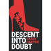 Descent into Doubt