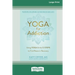 Yoga for Addiction: Using Yoga and the Twelve Steps to Find Peace in Recovery [16pt Large Print Edition]