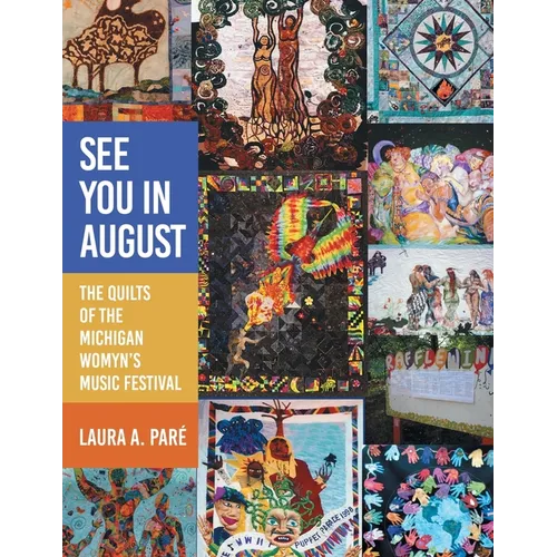 See You in August: The Quilts of the Michigan Womyn's Music Festival