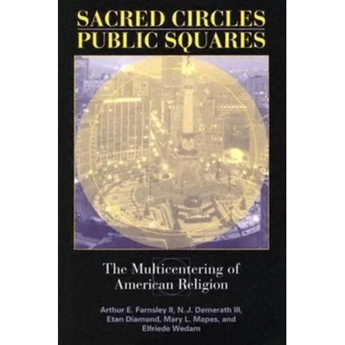 Sacred Circles, Public Squares: The Multicentering of American Religion