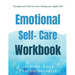 Emotional Self-Care Workbook: Therapies and Tools for Inner Healing your Higher Self: Self- Psychotherapies for Emotional - Mental Well-being and We