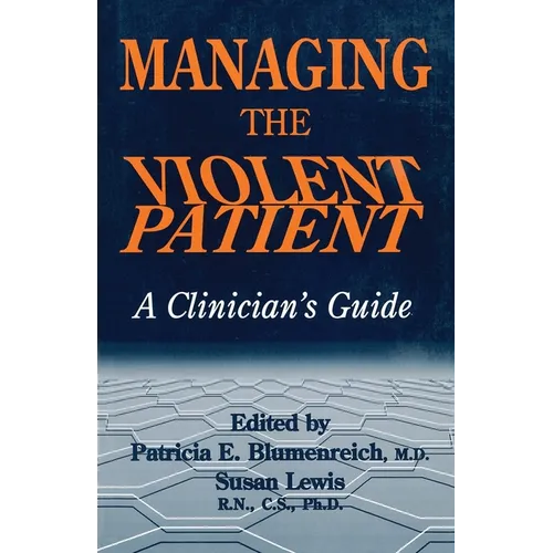 Managing The Violent Patient: A Clinician's Guide - Paperback