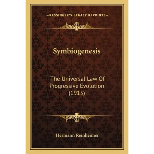 Symbiogenesis: The Universal Law Of Progressive Evolution (1915)