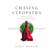 Chasing Cleopatra: A Novel of Love, Betrayal, and Suspense