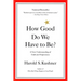 How Good Do We Have to Be?: A New Understanding of Guilt and Forgiveness