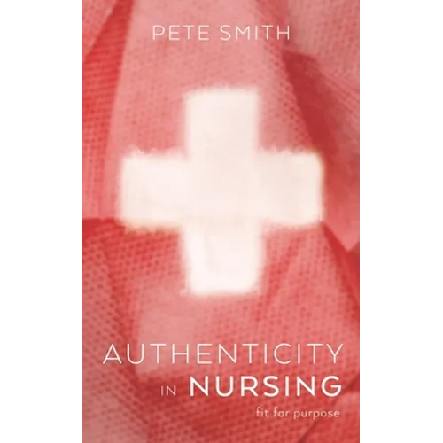 Authenticity in Nursing: Fit for purpose