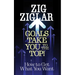 Goals Take You to the Top!: How to Get What You Want